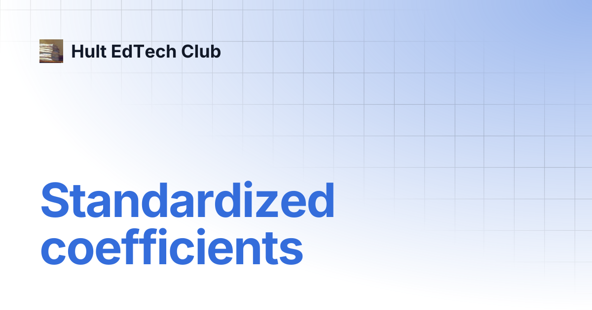 Standardized coefficients | Hult EdTech Club